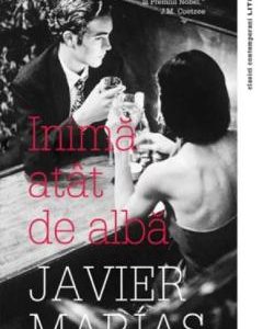 Inima atat de alba - Javier Marias