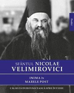 Inima in Marele Post - Sfantul Nicolae Velimirovici