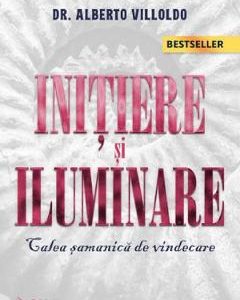 Initiere si iluminare - Alberto Villoldo