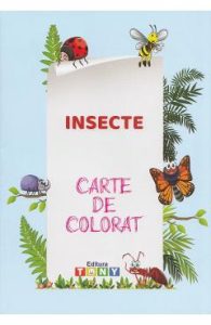Insecte. Carte de colorat, Carti Pentru Copii
