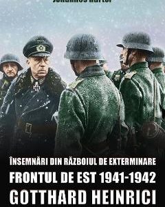 Insemnari din razboiul de exterminare. Frontul de est 1941-1942 - Gotthard Heinrici