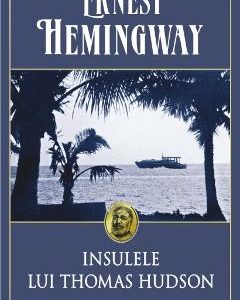 Insulele lui Thomas Hudson - Ernest Hemingway