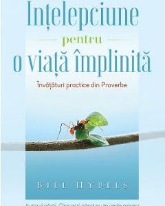 Intelepciune pentru o viata implinita - Bill Hybels