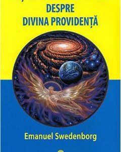 Intelepciunea angelica despre divina providenta - Emanuel Swedenborg