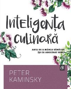 Inteligenta culinara - Peter Kaminsky