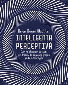 Inteligenta perceptiva - Brian Boxer Wachler