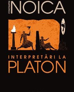 Interpretari la Platon - Constantin Noica