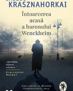 Intoarcerea acasa a baronului Wenckheim - Laszlo Krasznahorkai