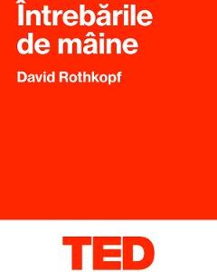 Intrebarile de maine - David Rothkopf