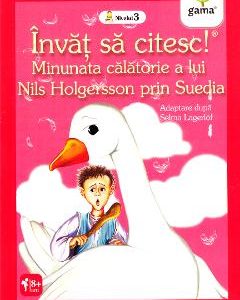 Invat sa citesc! Minunata calatorie a lui Nils Holgersson prin Suedia. Adaptare dupa Selma Lagerlof - Nivelul 3