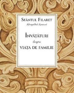 Invataturi despre viata de familie - Sfantul Filaret
