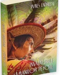 Invataturile samanilor peyotl - James Endredy
