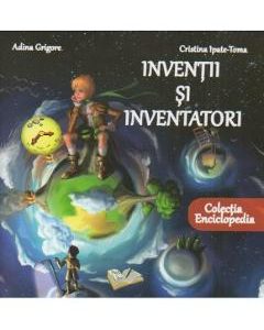Inventii si inventatori - Adina Grigore