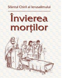 Invierea mortilor - Sfantul Chiril Al Ierusalimului