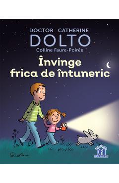Invinge frica de intuneric - Catherine Dolto