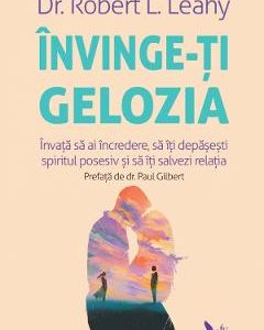 Invinge-ti gelozia - Robert L. Leahy