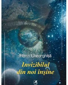 Invizibilul din noi insine - Florin Gheorghita
