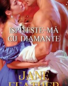 Ispiteste-ma cu diamante - Jane Feather