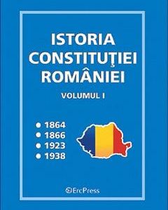 Istoria Constitutiei Romaniei Vol.1