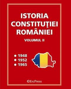 Istoria Constitutiei Romaniei Vol.2