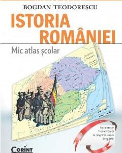 Istoria Romaniei. Mic atlas scolar - Bogdan Teodorescu