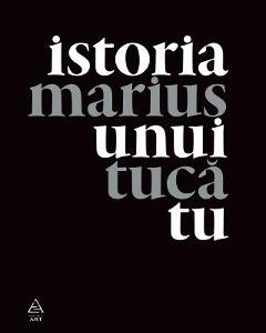 Istoria Unui Tu - Marius Tuca