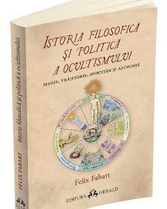 Istoria filosofica si politica a ocultismului - Felix Fabart