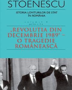 Istoria loviturilor de stat in Romania Vol.4. Partea 2 Ed.3 - Alex Mihai Stoenescu