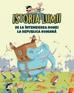 Istoria lumii. De la intemeierea Romei la Republica Romana