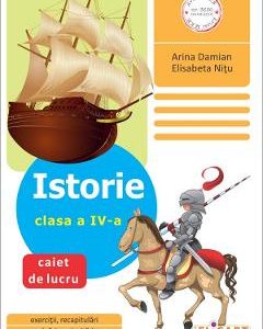 Istorie - Clasa 4 - Caiet de lucru - Arina Damian