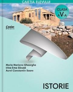 Istorie - Clasa 5 - Caiet - Maria Mariana Gheorghe