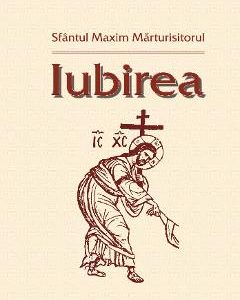 Iubirea - Sfantul Maxim Marturisitorul