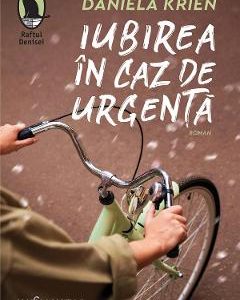Iubirea in caz de urgenta - Daniela Krien
