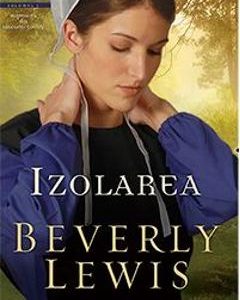 Izolarea - Beverly Lewis