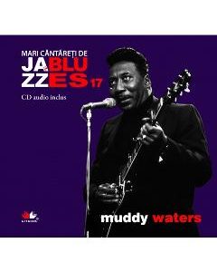 Jazz si Blues 17: Muddy Waters + CD