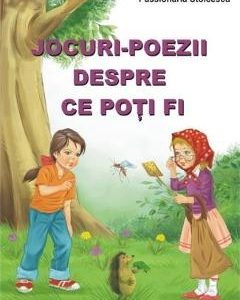 Jocuri-poezii despre ce poti fi - Passionaria Stoicescu