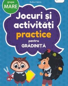 Jocuri si activitati practice pentru grupa mare - Rodica Cislariu