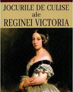 Jocurile de culise ale Reginei Victoria - Deborah Cadbury