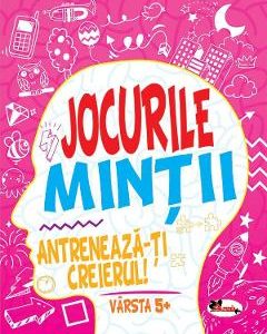 Jocurile mintii. Antreneaza-ti creierul! 5 ani+