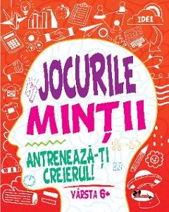 Jocurile mintii. Antreneaza-ti creierul! 6 ani+
