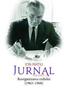 Jurnal Vol. 3: Reorganizarea exilului (1963-1968) - Ion Ratiu