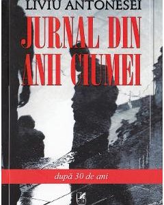 Jurnal din anii ciumei - Liviu Antonesei