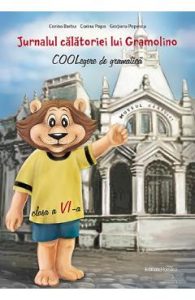 Jurnalul calatoriei lui Gramolino. COOLegere de gramatica - Clasa 6 - Corina Barbu, Corina Popa, Gratiana Popescu, Manuale Carte Scolara