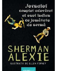 Jurnalul complet adevarat al unui indian cu jumatate de norma - Sherman Alexie