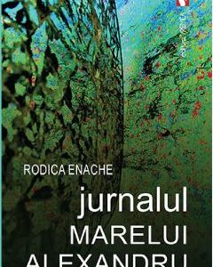 Jurnalul marelui Alexandru - Rodica Enache