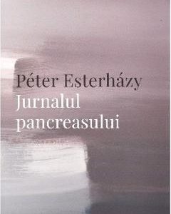 Jurnalul pancreasului - Peter Esterhazy