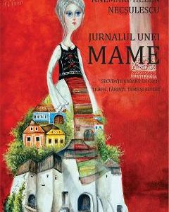 Jurnalul unei mame - Anemarie-Helen Necsulescu