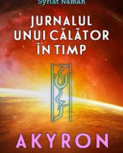 Jurnalul unui calator in timp. Vol.1: Akyron - Syriat Namah