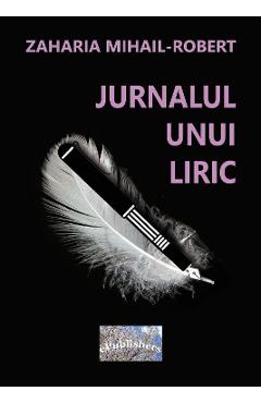 Jurnalul unui liric – Zaharia Mihail-Robert | Beletristica