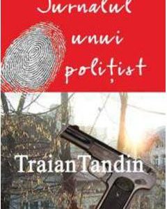 Jurnalul unui politist - Traian Tandin